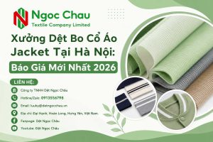 Xưởng Dệt Bo Cổ Áo Jacket Tại Hà Nội: Báo Giá Mới Nhất 2026