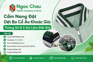 Cẩm Nang Đặt Dệt Bo Cổ Áo Khoác Gió: Thông Số & 5 Sai Lầm Đắt Giá
