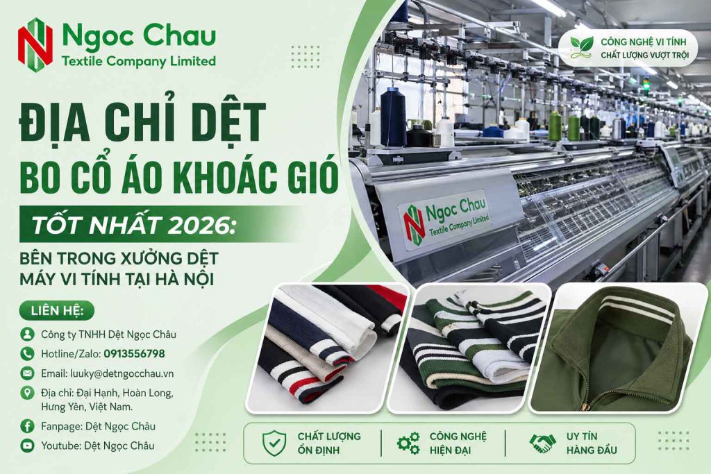 Địa Chỉ Dệt Bo Cổ Áo Khoác Gió Tốt Nhất 2026: Bên Trong Xưởng Dệt Máy Vi Tính Tại Hà Nội