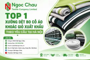 Top 1 Xưởng Dệt Bo Cổ Áo Khoác Gió Xuất Khẩu Theo Yêu Cầu Tại Hà Nội