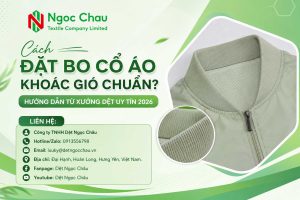 Cách Đặt Bo Cổ Áo Khoác Gió Chuẩn? Hướng Dẫn Từ Xưởng Dệt Uy Tín 2026