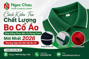 Cách Kiểm Tra Chất Lượng Bo Cổ Áo Giúp Đồng Phục Bền Và Đứng Form Mới Nhất 2026