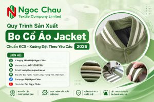 Quy Trình Sản Xuất Bo Cổ Áo Jacket Chuẩn KCS - Xưởng Dệt Theo Yêu Cầu 2026