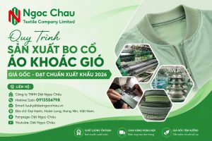 Quy Trình Sản Xuất Bo Cổ Áo Khoác Gió Giá Gốc - Đạt Chuẩn Xuất Khẩu 2026