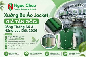 Xưởng Bo Áo Jacket Giá Tận Gốc: Bảng Thông Số & Năng Lực Dệt 2026