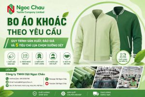 Bo Áo Khoác Theo Yêu Cầu - Quy Trình Sản Xuất, Báo Giá Và 5 Tiêu Chí Lựa Chọn Xưởng Dệt