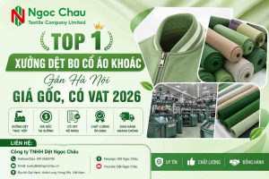 Top 1 Xưởng Dệt Bo Cổ Áo Khoác Gần Hà Nội Giá Gốc, Có VAT 2026