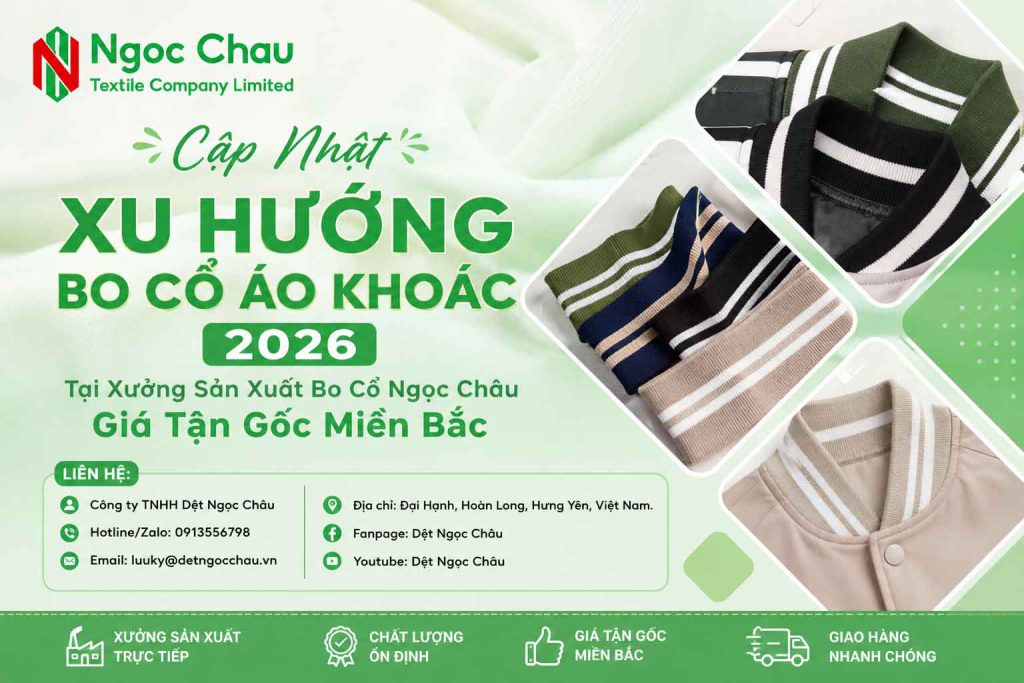 Cập Nhật Xu Hướng Bo Cổ Áo Khoác 2026 Tại Xưởng Sản Xuất Bo Cổ Ngọc Châu Giá Tận Gốc Miền Bắc