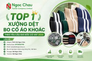 Top 1 Xưởng Dệt Bo Cổ Áo Khoác Theo Yêu Cầu Giá Gốc Có VAT 2026