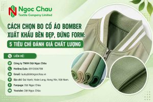 Cách Chọn Bo Cổ Áo Bomber Xuất Khẩu Bền Đẹp, Đứng Form: 5 Tiêu Chí Đánh Giá Chất Lượng