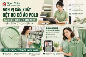 Đơn Vị Sản Xuất Dệt Bo Cổ Áo Polo Tại Miền Bắc Uy Tín 2026 – Giải Pháp Cho Local Brand.