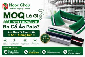 MOQ Là Gì Trong Sản Xuất Dệt Bo Cổ Áo Polo? Cẩm Nang Từ Chuyên Gia Số 1 Xưởng Dệt