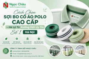 Cách Chọn Sợi Bo Cổ Áo Polo Cao Cấp – Hé Lộ Từ Xưởng Dệt Uy Tín Số 1 Hà Nội