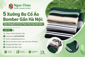 5 Xưởng Bo Cổ Áo Bomber Gần Hà Nội: Gia Công Bo Cổ Áo Theo Yêu Cầu Giá Gốc